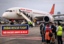 Dubai Rescue Flight carrying 149 passengers lands safely in Delhi
